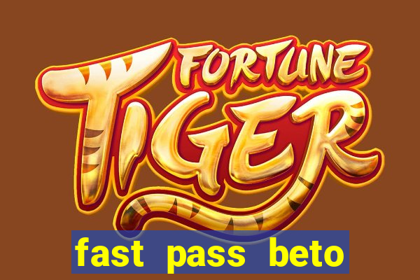 fast pass beto carrero valor